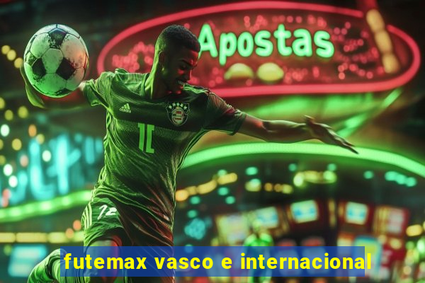 futemax vasco e internacional